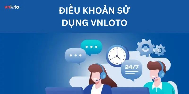 Tìm hiểu thế nào là điều khoản sử dụng VNLOTO